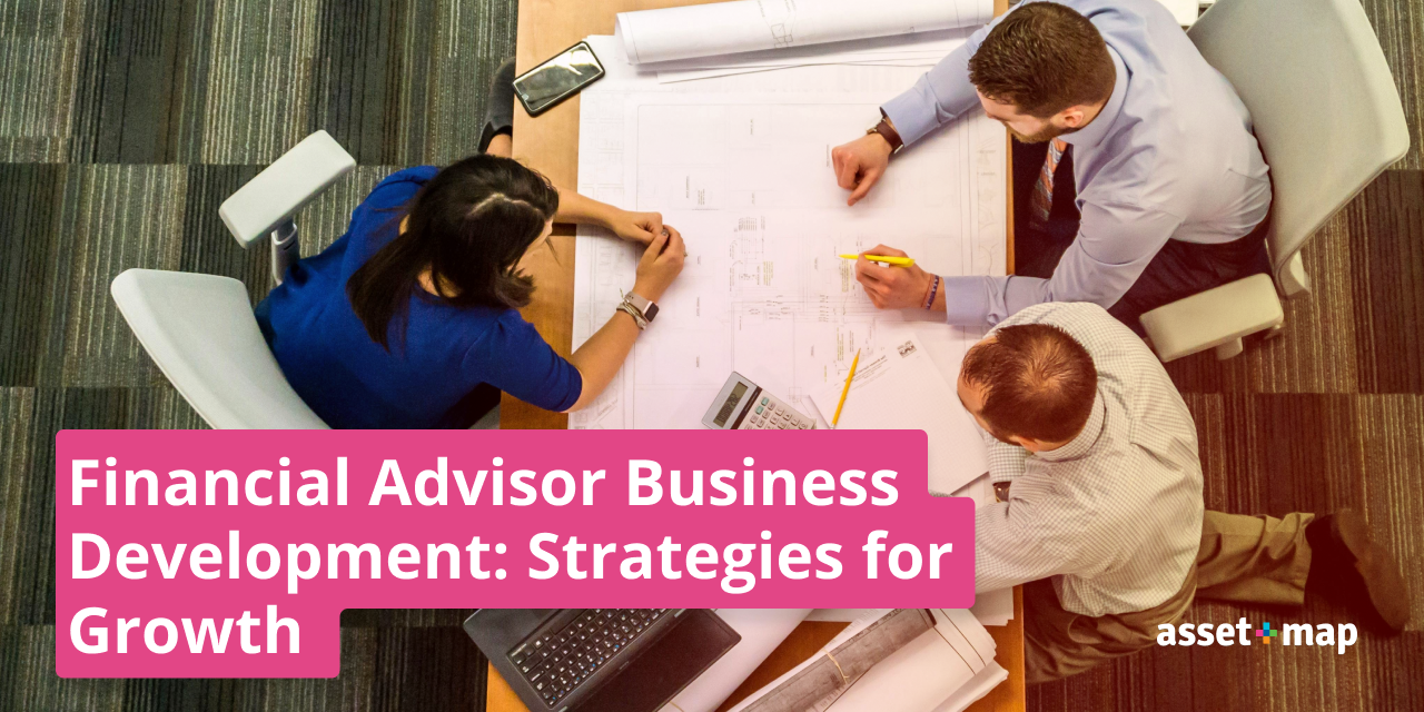 Development Advisor Financial Advisor Business Development: Strategies for Growth — Asset-Map
