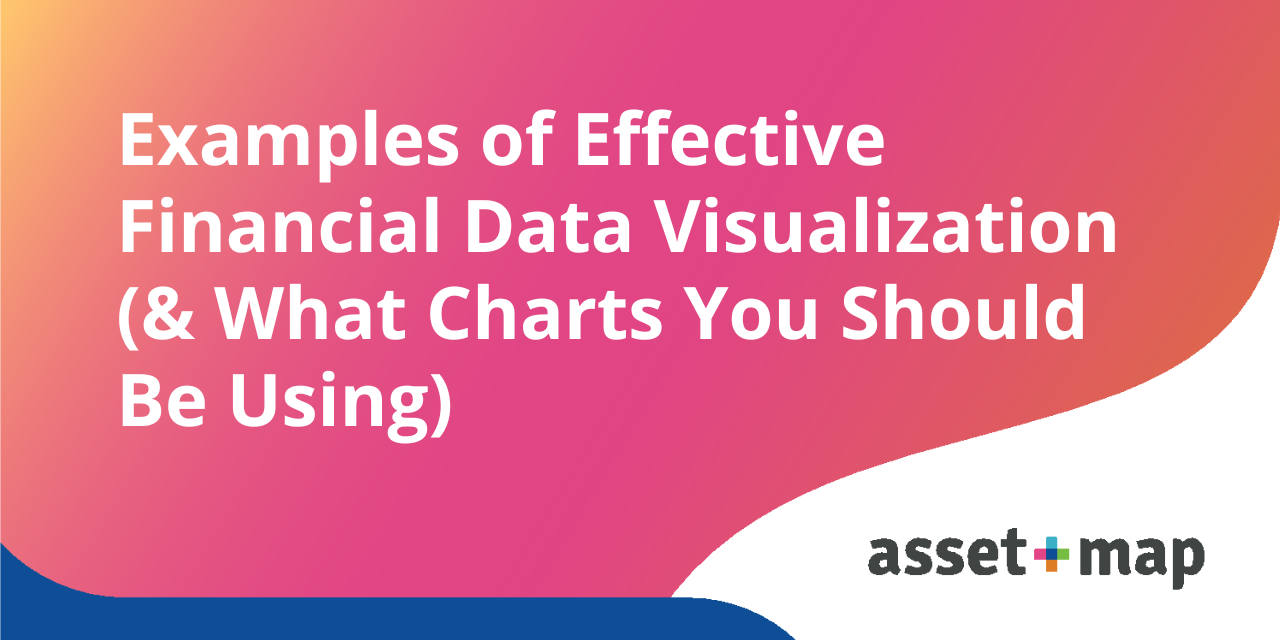 Examples of Effective Financial Data Visualization (& What Charts You ...