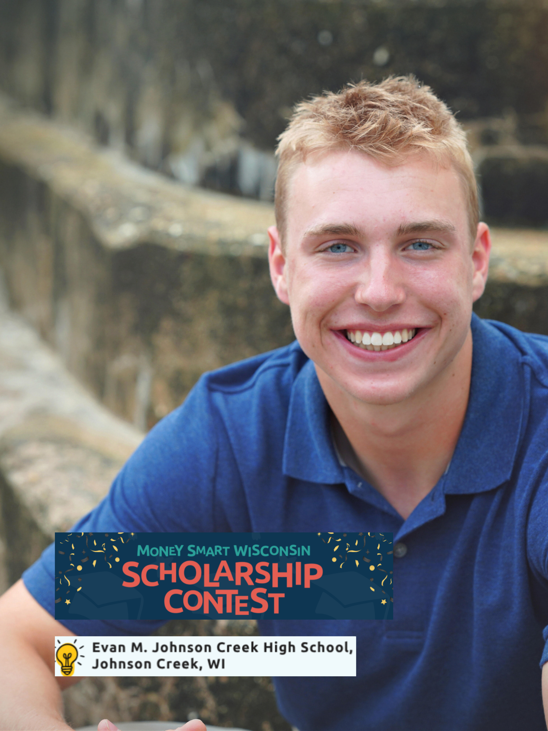 A young man with blond hair and blue eyes smiling at the camera, outdoors with a blurred background of trees and rocks, wearing a blue shirt. Text overlay reads 'Money Smart Wisconsin Scholarship Contest' and 'Evan M. Johnson Creek High School, Johnson Creek, WI'.