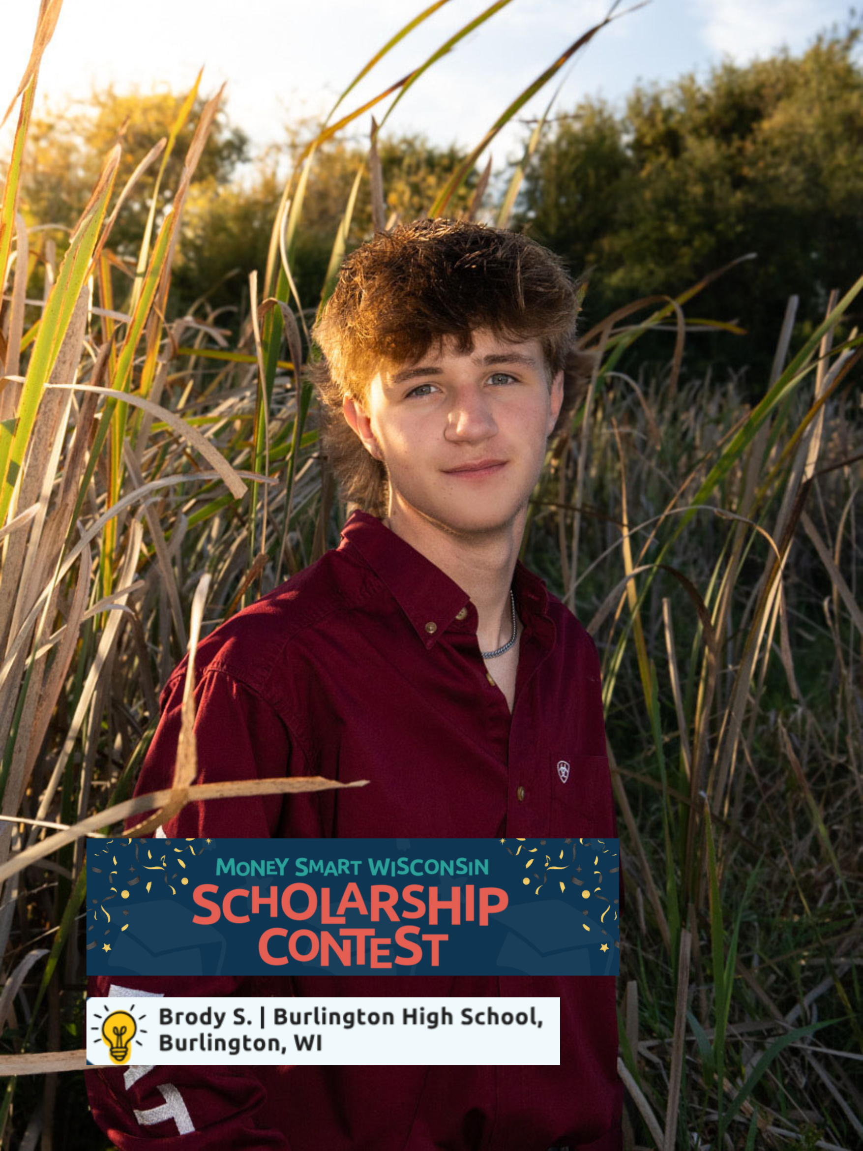 A young man with brown hair and a maroon shirt standing among tall grass at sunset, with a banner at the bottom reading 'Money Smart Wisconsin Scholarship Contest' and text indicating his name as Brody S. from Burlington High School, Burlington, WI.