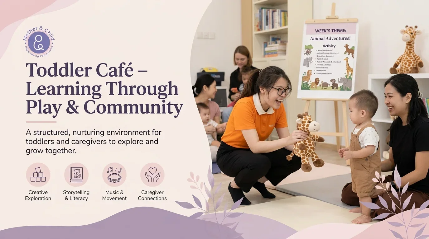 Mother and Child Singapore Toddler Café class showing a teacher engaging a toddler with a giraffe toy, alongside text highlighting learning through play and community.