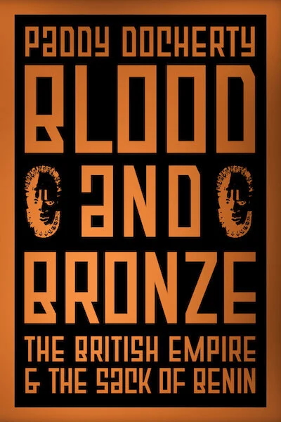 New Book: Blood and Bronze: the British Empire & the Sack of Benin is coming soon..!
