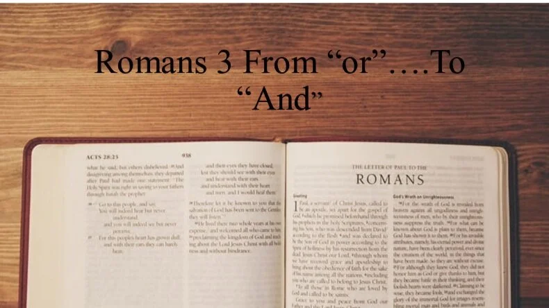 Romans 3 From "Or" .... To "And"