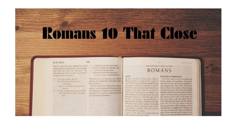 Romans 10 That Close