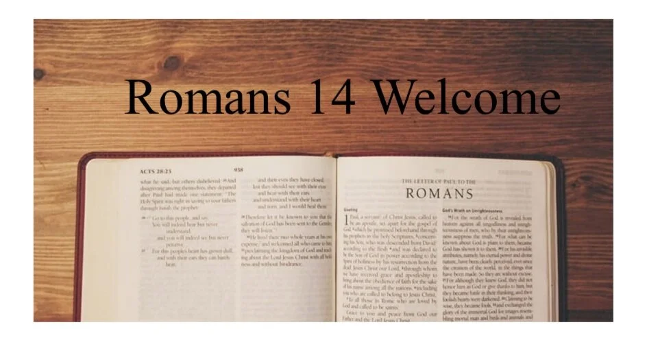 Romans 14 Welcome
