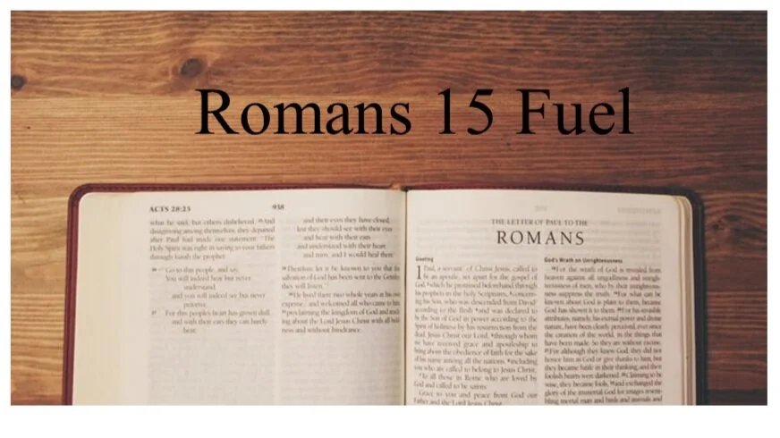 Romans 15 Fuel