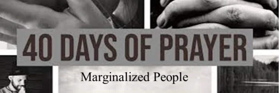 40 Days of Prayer: Marginalized People