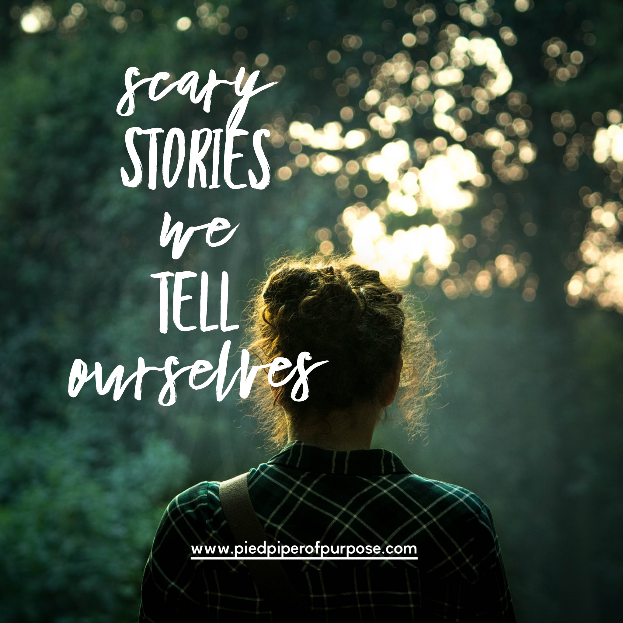 Scary Stories We Tell Ourselves