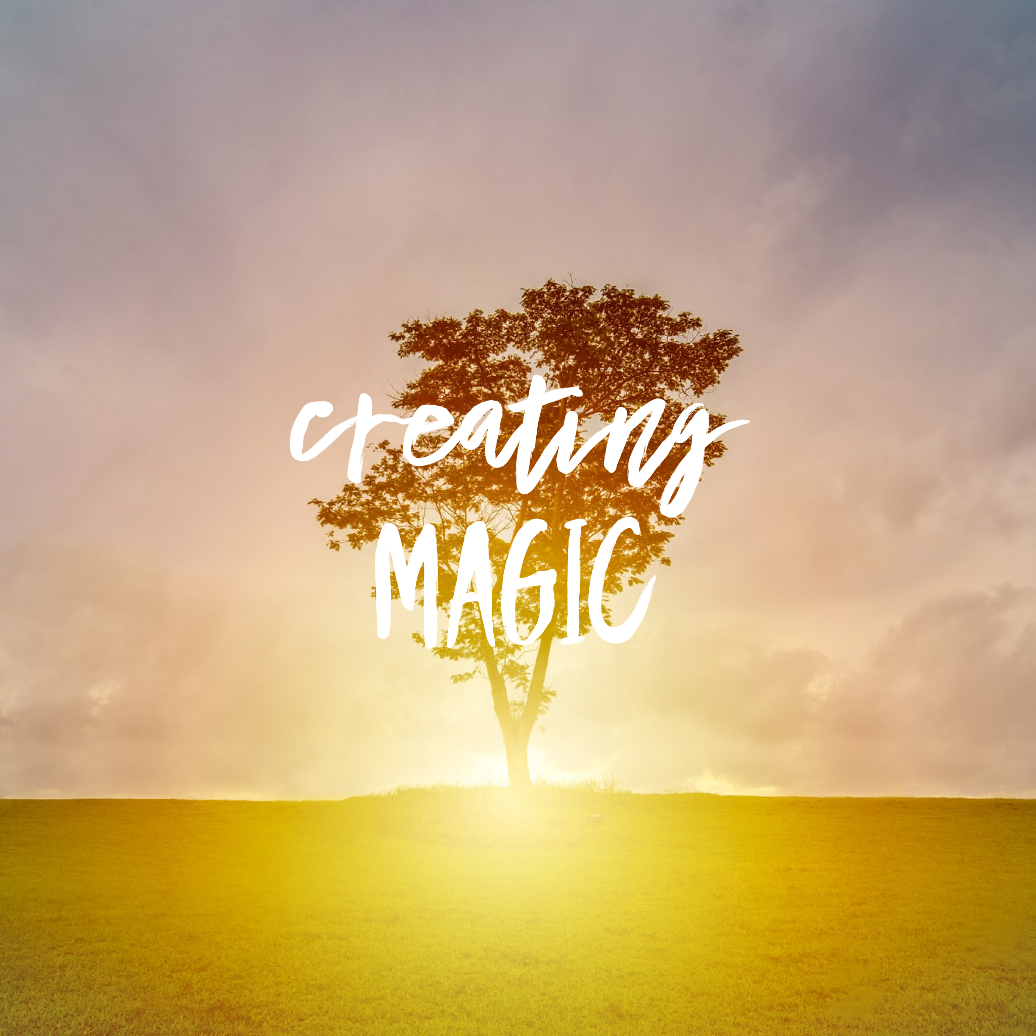 Creating Magic In Your Life