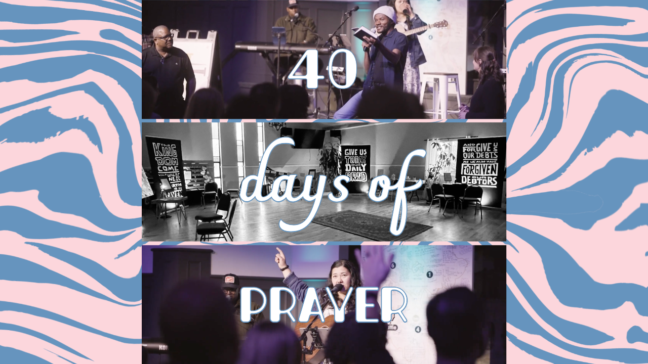 40 Days of Prayer Kickoff