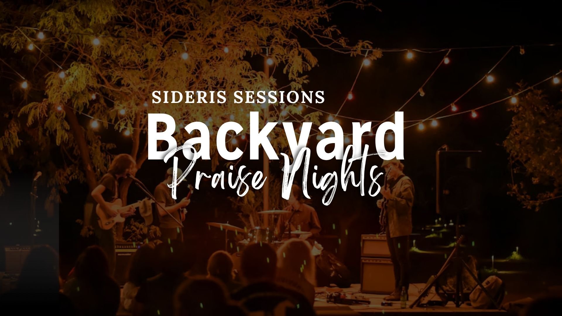 Sideris Sessions: Backyard Summer Praise Nights [July 10]