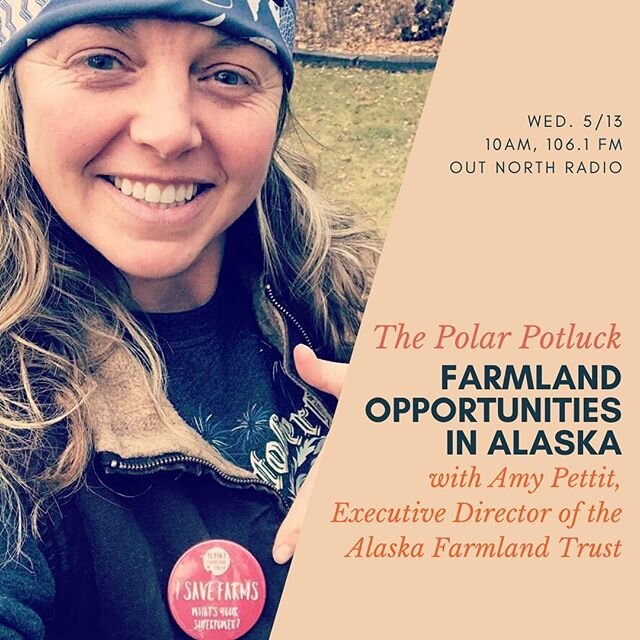 You don&rsquo;t want to miss this week&rsquo;s episode of The Polar Potluck! What&rsquo;s it take to become a farmer in Alaska? How does a would-be farmer find land? What policies support farming and the protection of farmland? Amy Pettit, ED of the 