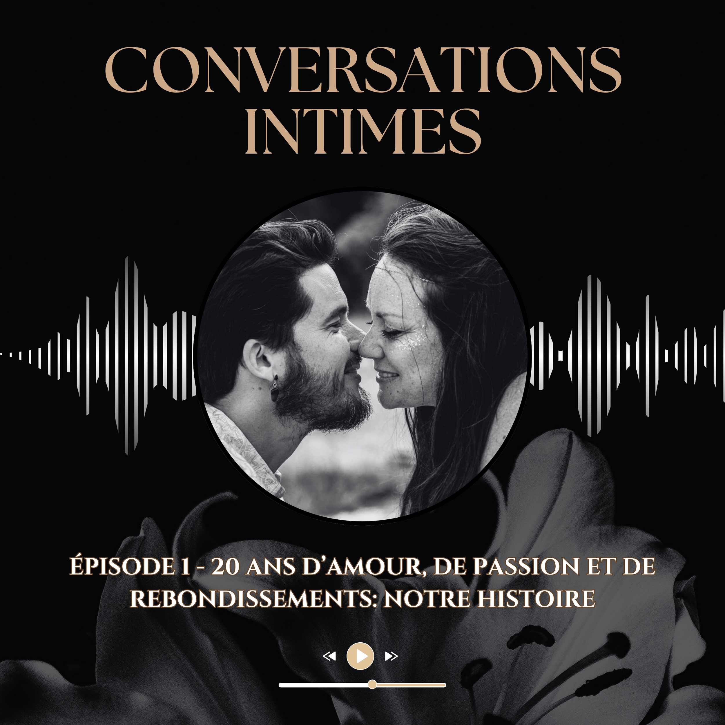 Ép. 1 - 20 ans d’amour, de passion et de rebondissements : notre histoire