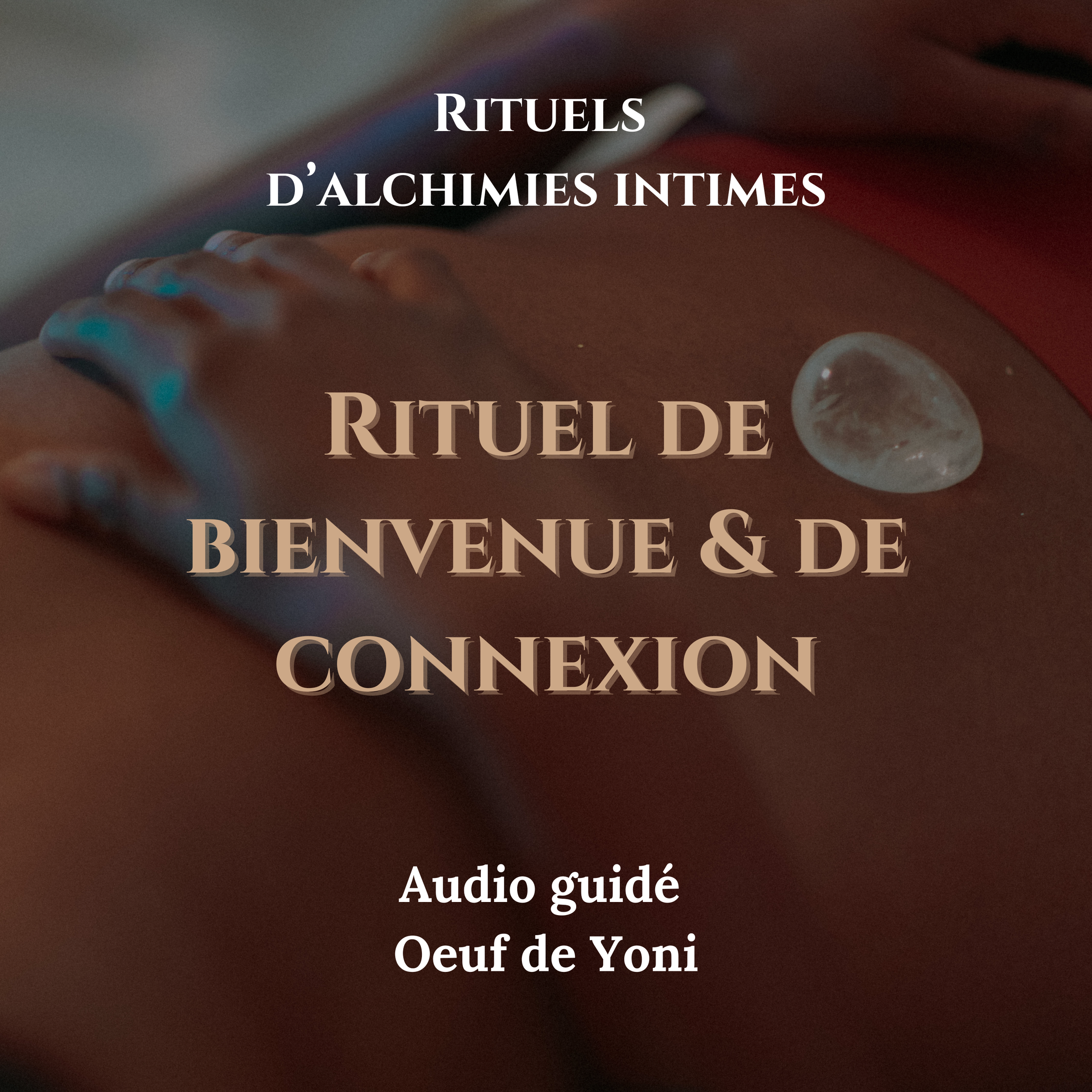 Rituel de bienvenue - oeuf de Yoni.png