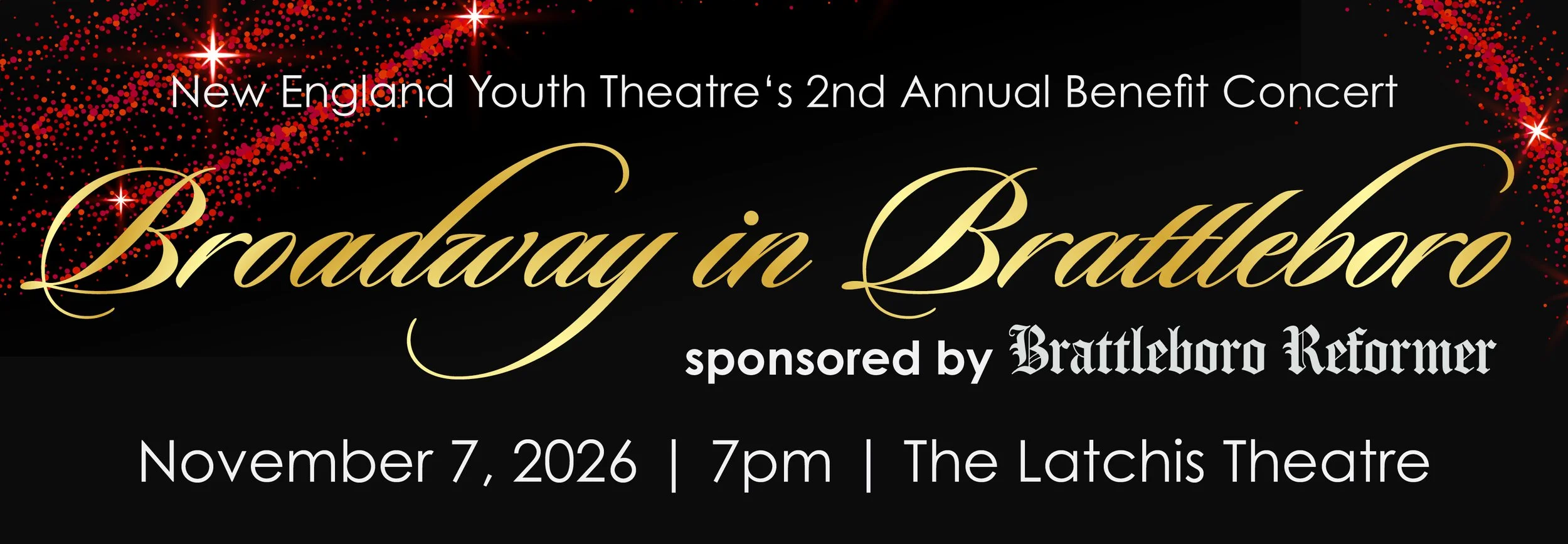 New England Youth Theatre's 2nd Annual Benefit Concert, Broadway in Brattleboro, sponsored by Brattleboro Reformere. November 7, 2026 7pm, The Latchis Theatre