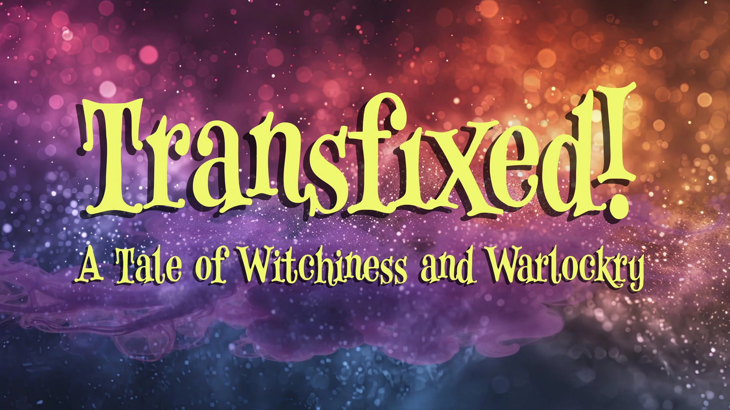 Transfixed! A Tale of Witchiness and Warlockry