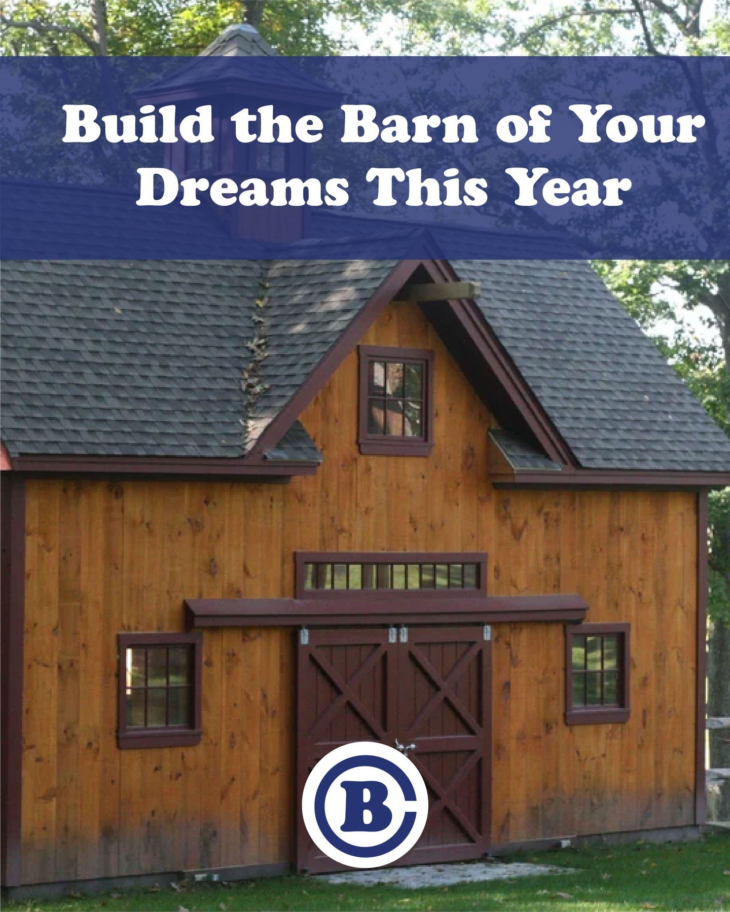 Build the barn of your dreams this year &mdash; Circle B Barn can help make it happen!