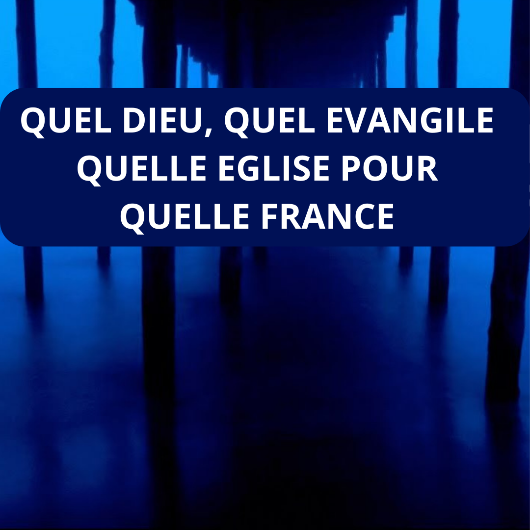 Quel Dieu, Quel Évangile Quelle Église pour Quelle France? - Alain Viloria