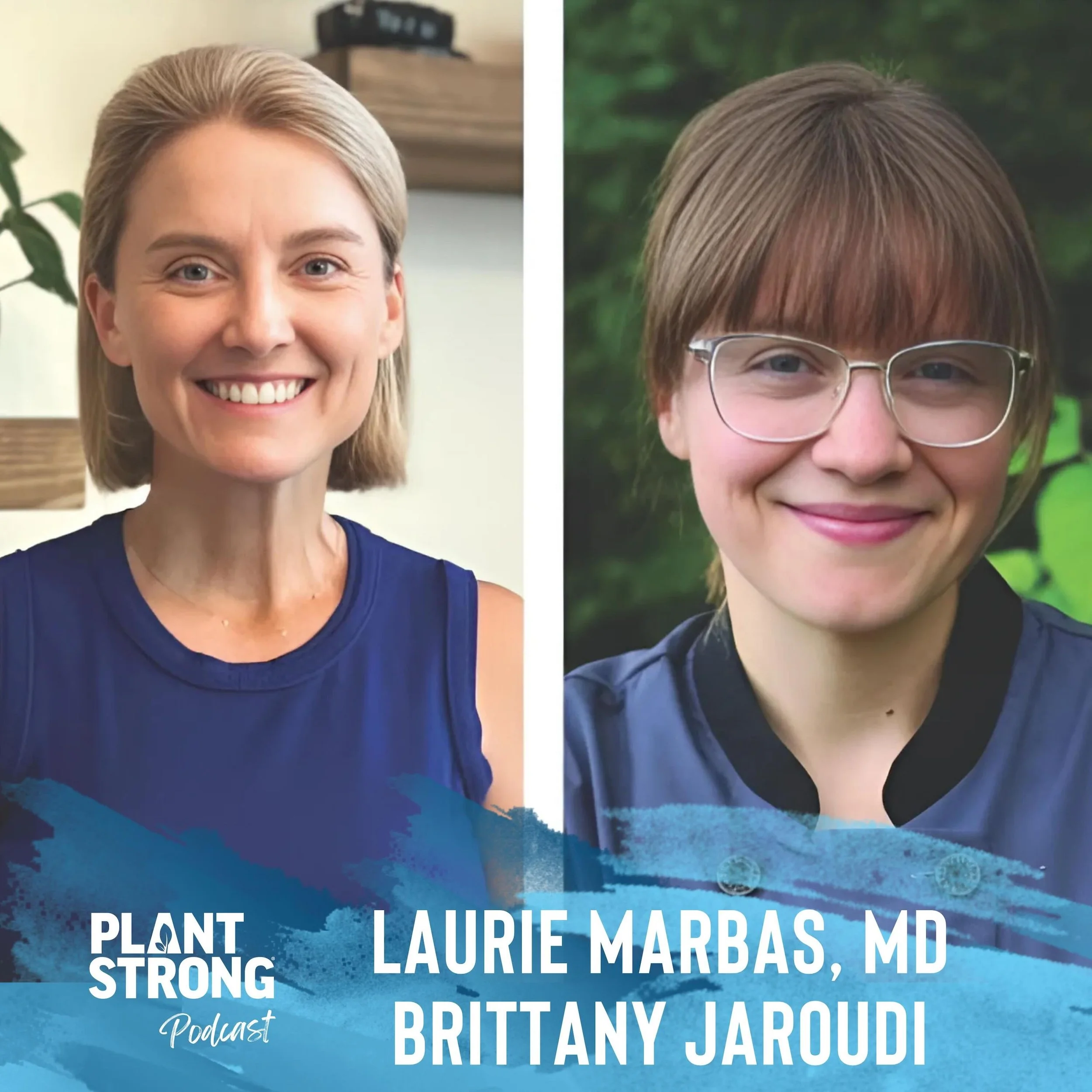 #295: Dr. Laurie Marbas and Brittany Jaroudi - Plant-Based 101: Your Guide to Mastering a Plant-Based Diet