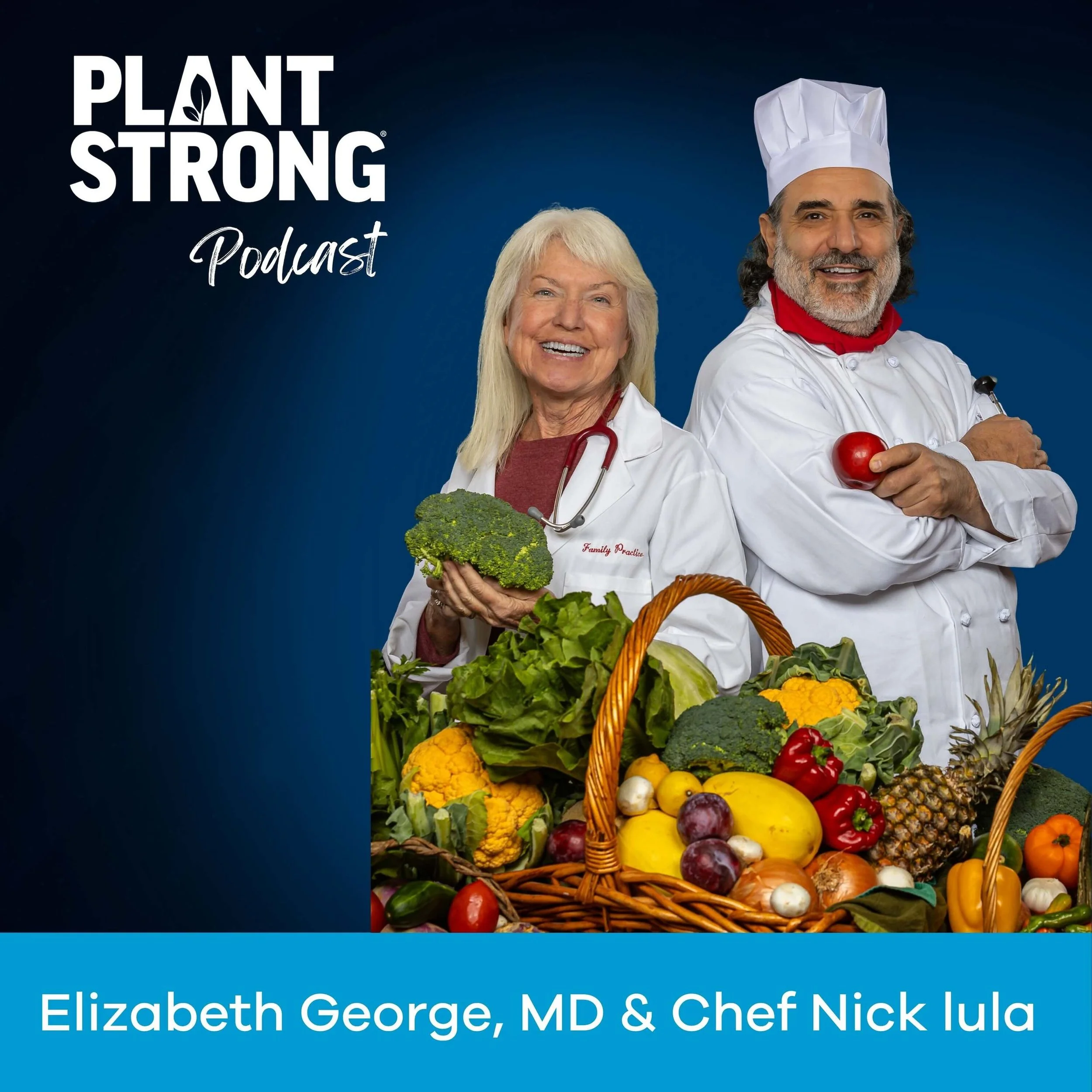 #349: Food as Medicine - Dr. Elizabeth George and Chef Nick lula Share How Whole Food Plant-Based Eating Reverses Disease