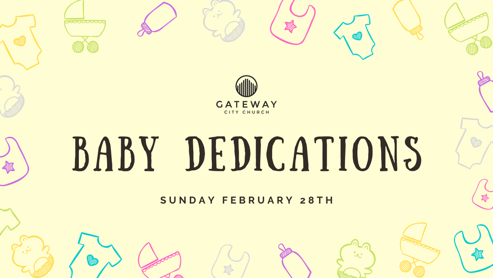 Baby Dedication February 28th Gateway City Church