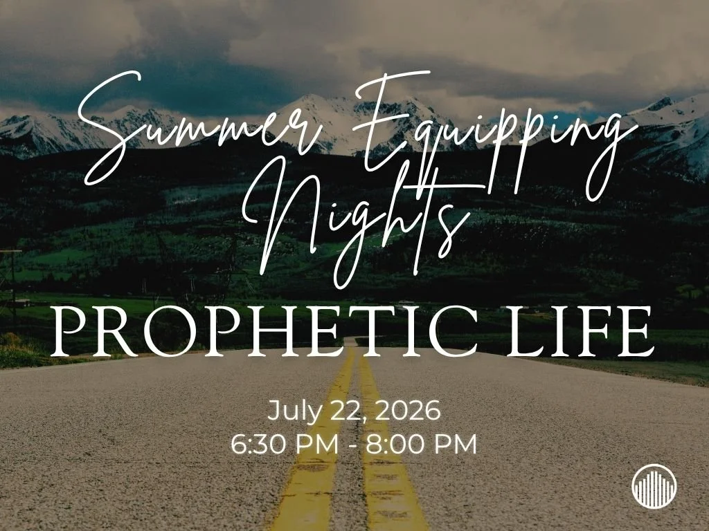 Summer Equipping Nights - Prophetic Life - Part 2