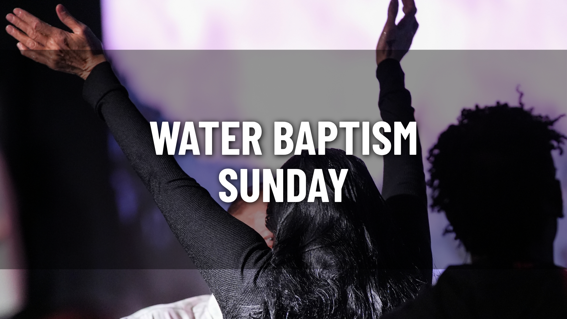 Water Baptism Sunday