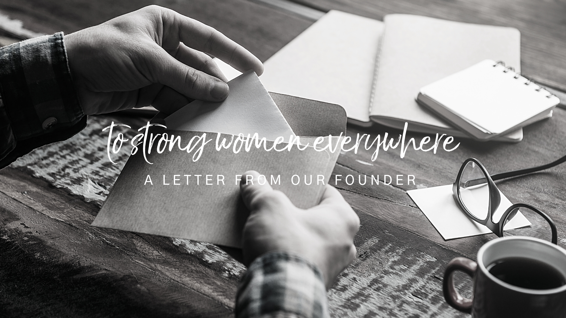 A Letter To Strong Women Everywhere