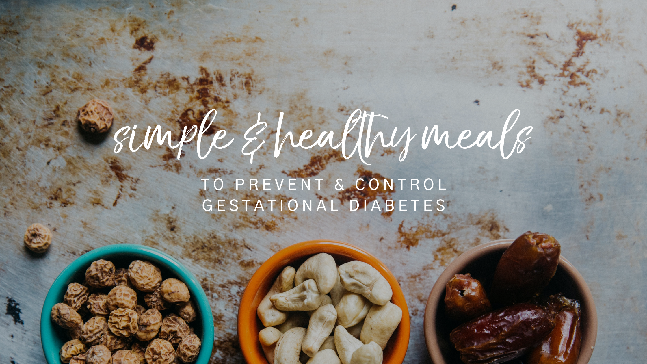 Simple & Healthy Pregnancy Meals To Prevent and Control Gestational Diabetes