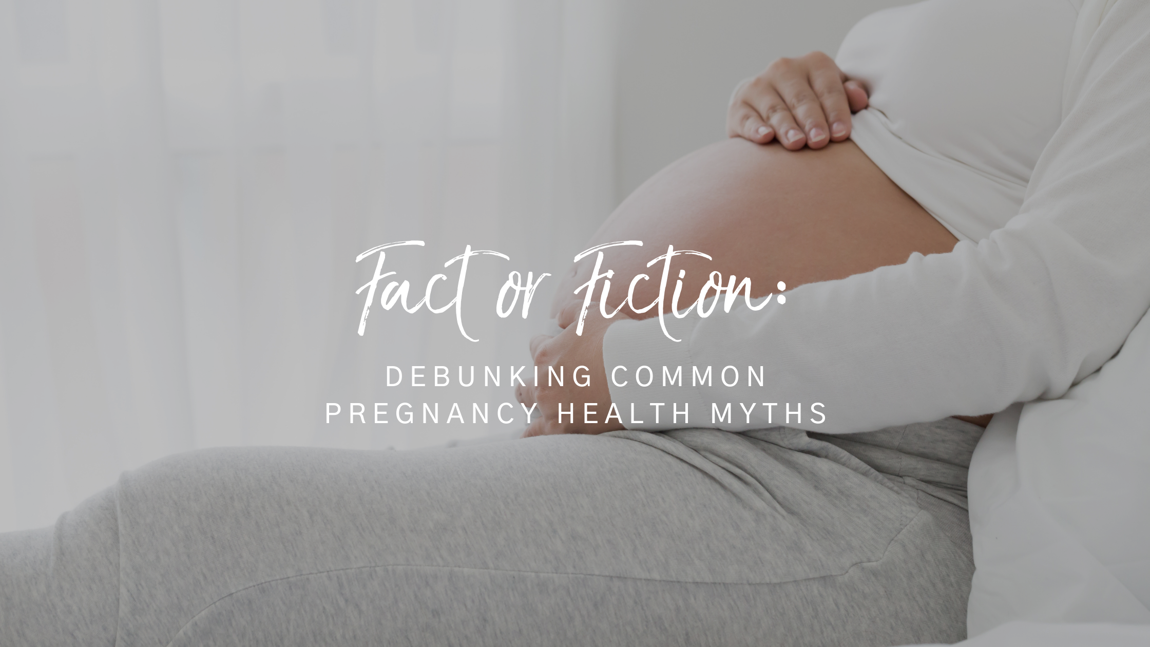 Fact or Fiction: Debunking 4 Common Pregnancy Myths