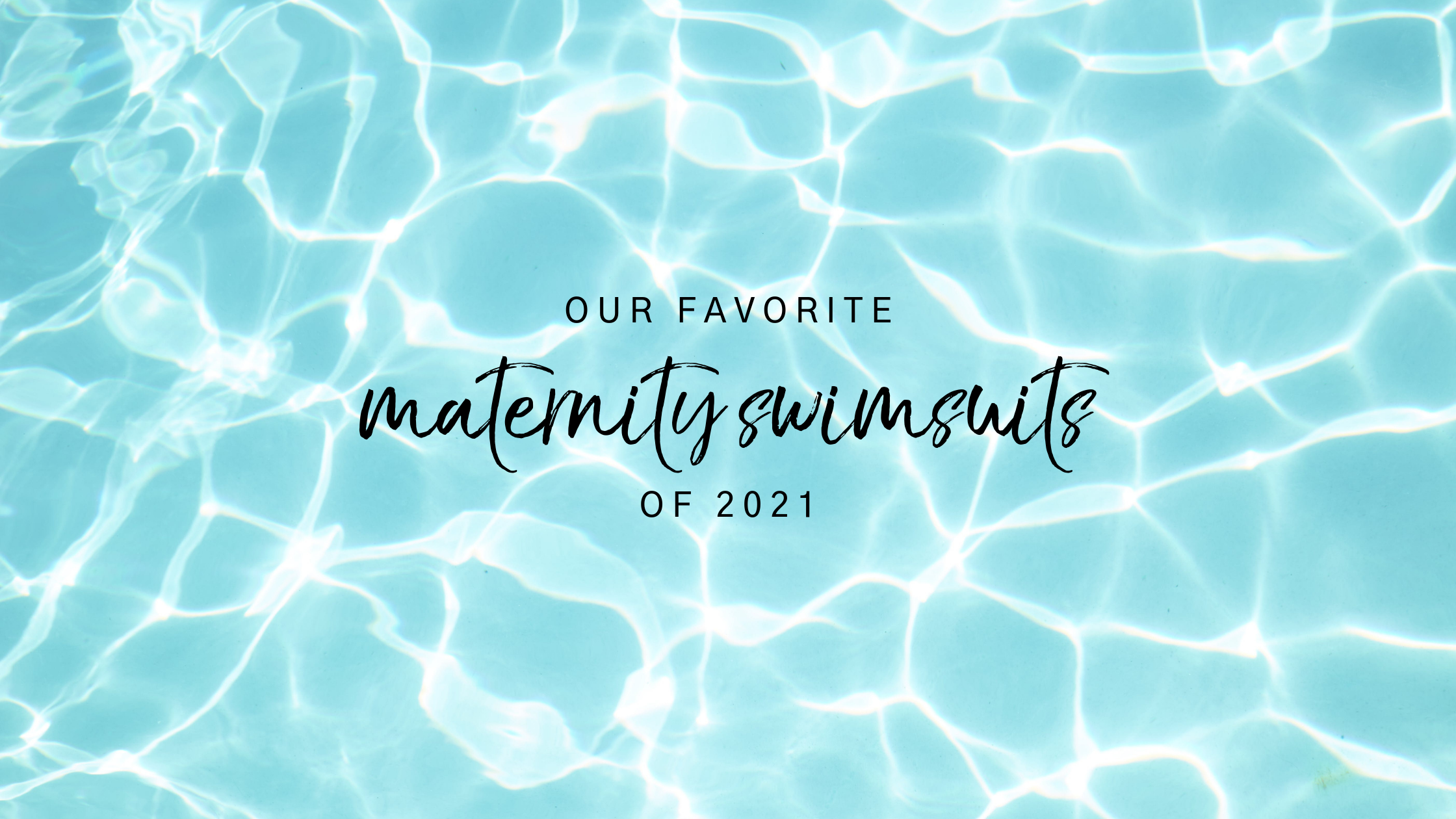 Our 6 Favorite Maternity Swimsuits for 2021