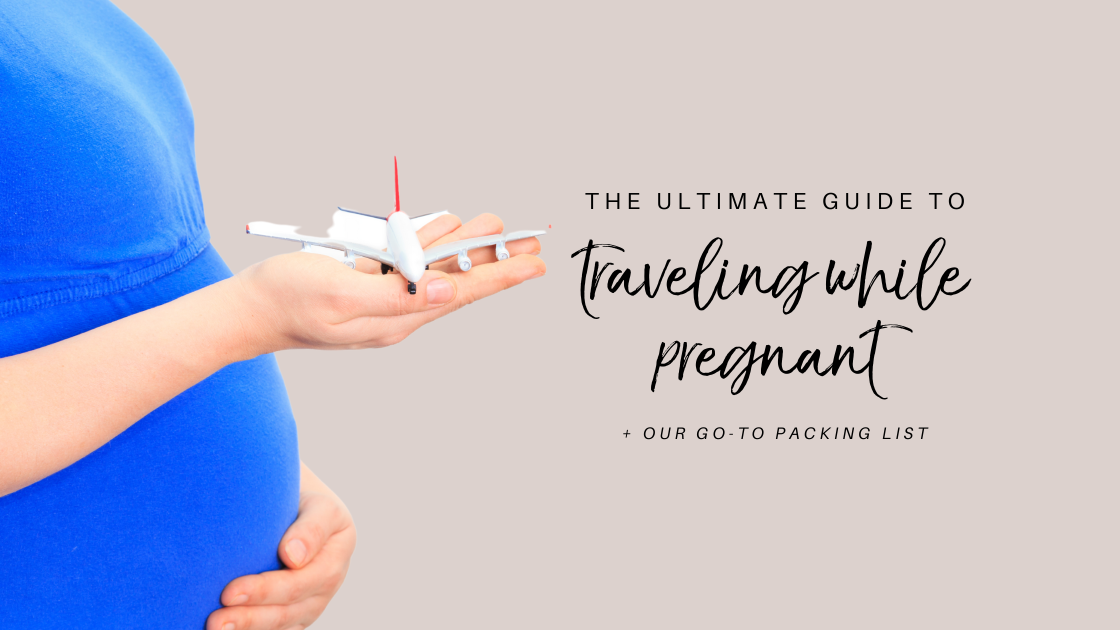 The Ultimate Guide to Traveling While Pregnant