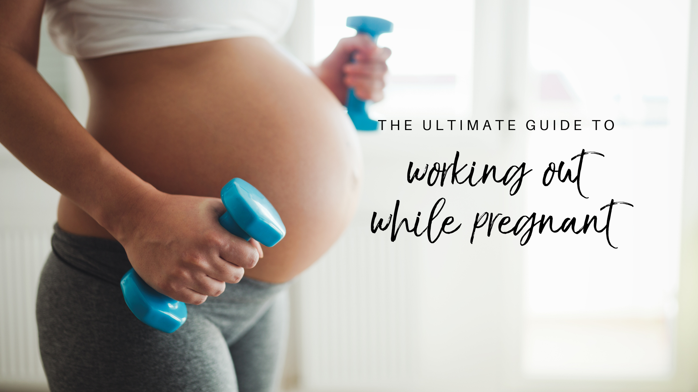 The Ultimate Guide to Working Out While Pregnant