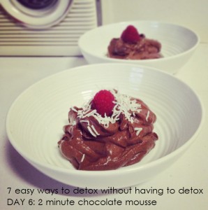 Chocolate Mousse - DAY 6 - 7 easy ways to detox without having to detox  