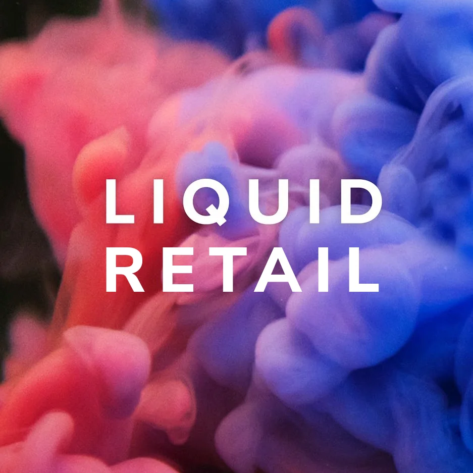 Liquid Retail. Move Faster.