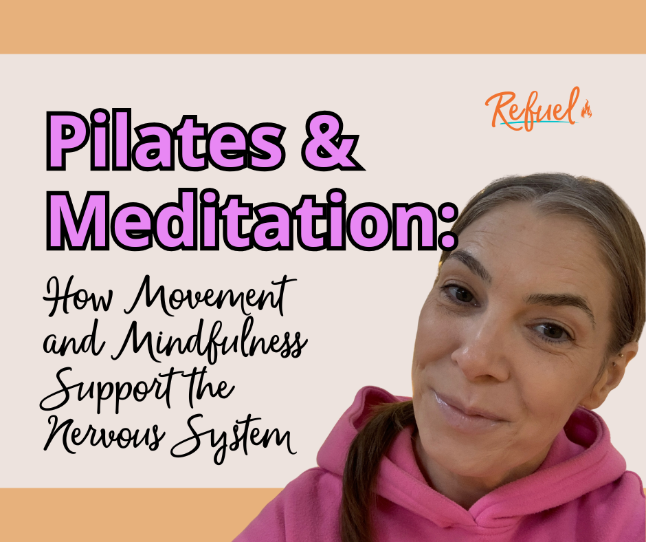 Pilates and Meditation: How Movement and Mindfulness Support the Nervous System
