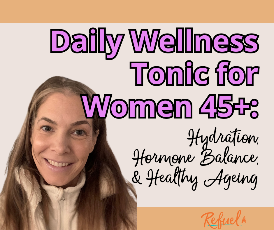 Daily Wellness Tonic for Women 45+: Hydration, Hormone Balance, and Healthy Ageing
