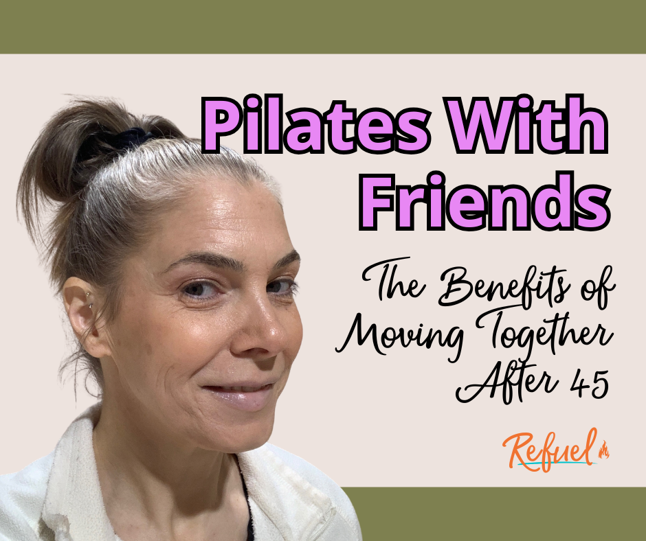Pilates With Friends: The Benefits of Moving Together After 45