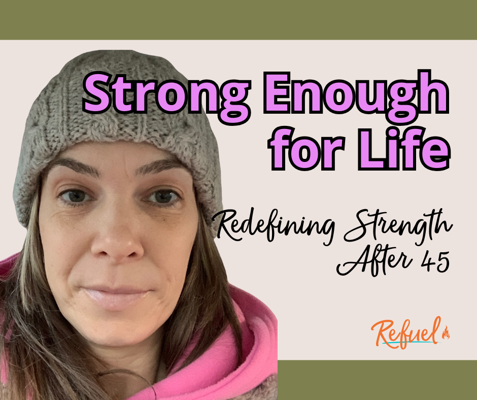 Strong Enough for Life: Redefining Strength After 45