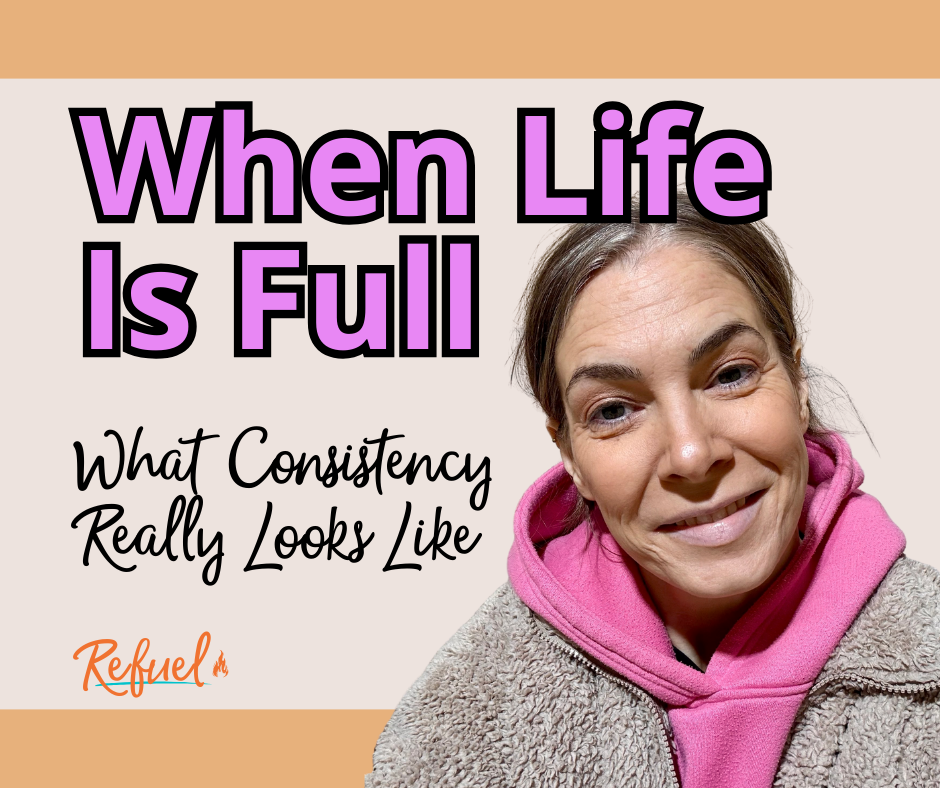 What Consistency Really Looks Like When Life Is Full