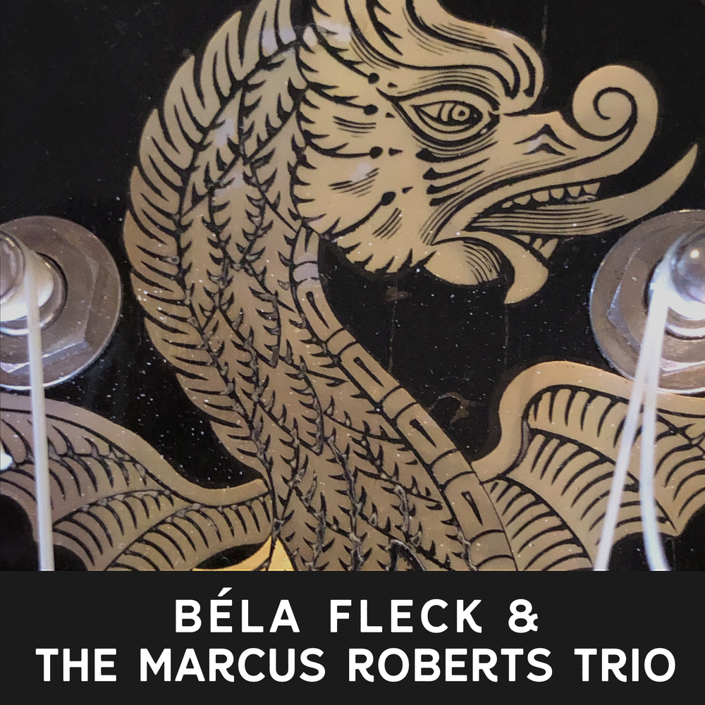Béla Fleck &amp; The Marcus Roberts Trio