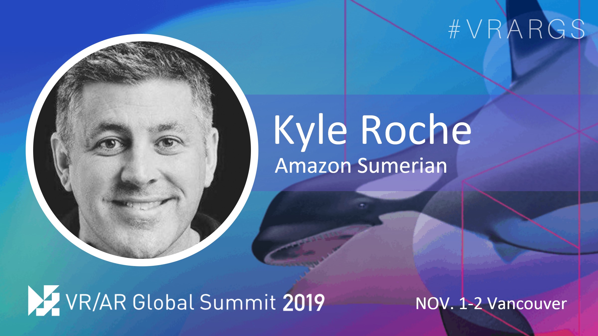 HighRes-Kyle-Rche-Amazon-Sumerian-VRARGS-VRAR-Global-Summit-Spatial-Computing-Vancouver-Women-In-XR.jpg