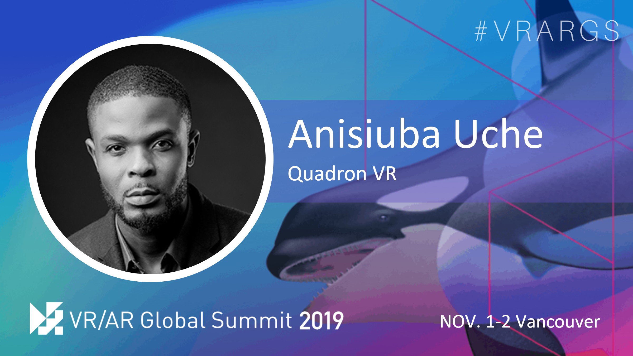 HighResAnisiuba-Uche-Quadron-VR-VRARGS-VRAR-Global-Summit-Spatial-Computing-Vancouver.jpg