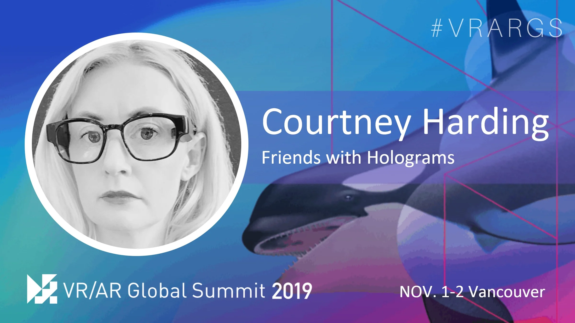 HighRes-Coutney-Harding-Friends-With-Holograms-VRARGS-VRAR-Global-Summit-Spatial-Computing-Vancouver.jpg