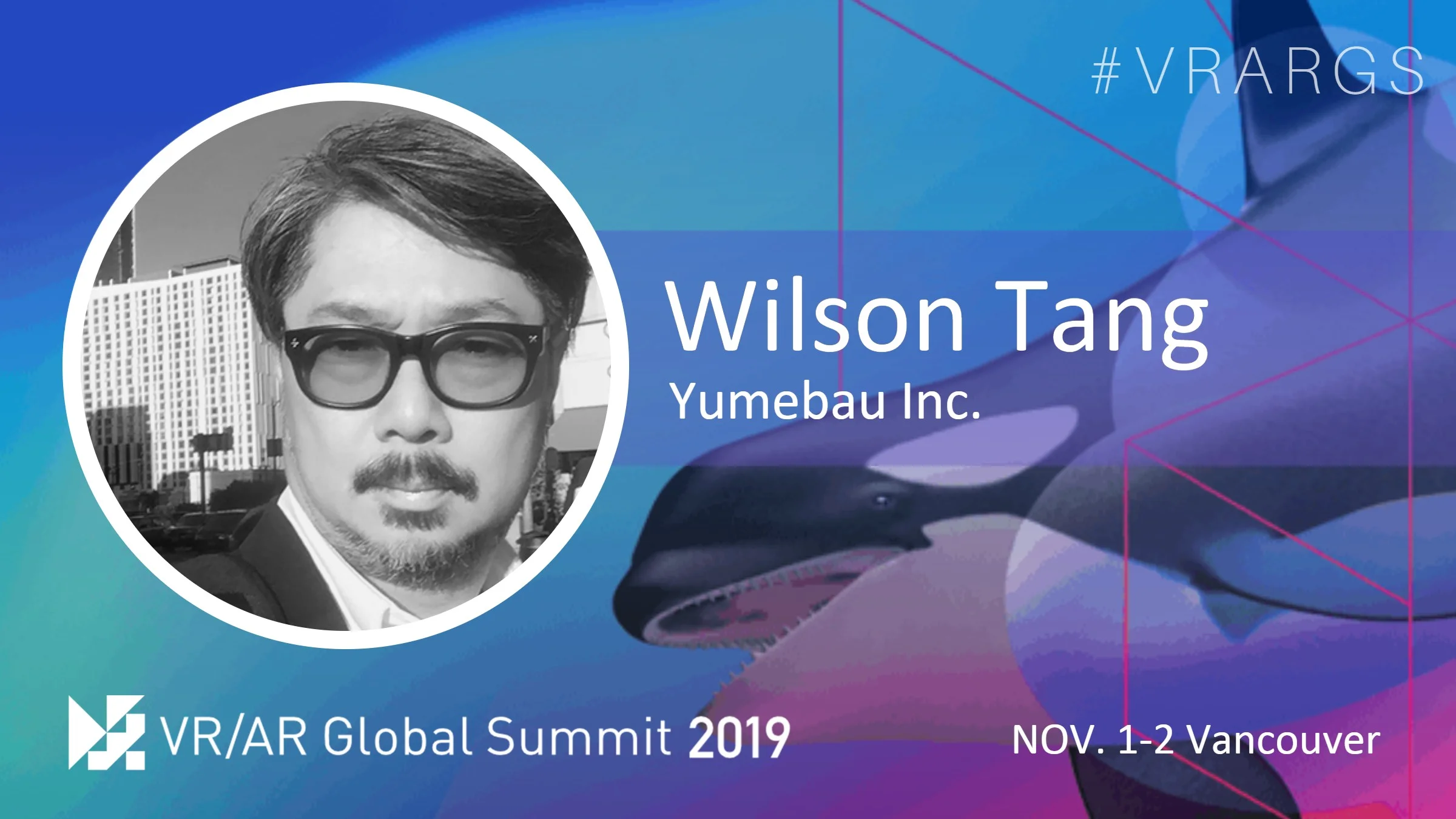 HighRes-Wilson-Tang-Yumebau-Inc-VRARGS-VRAR-Global-Summit-Spatial-Computing-Vancouver.jpg