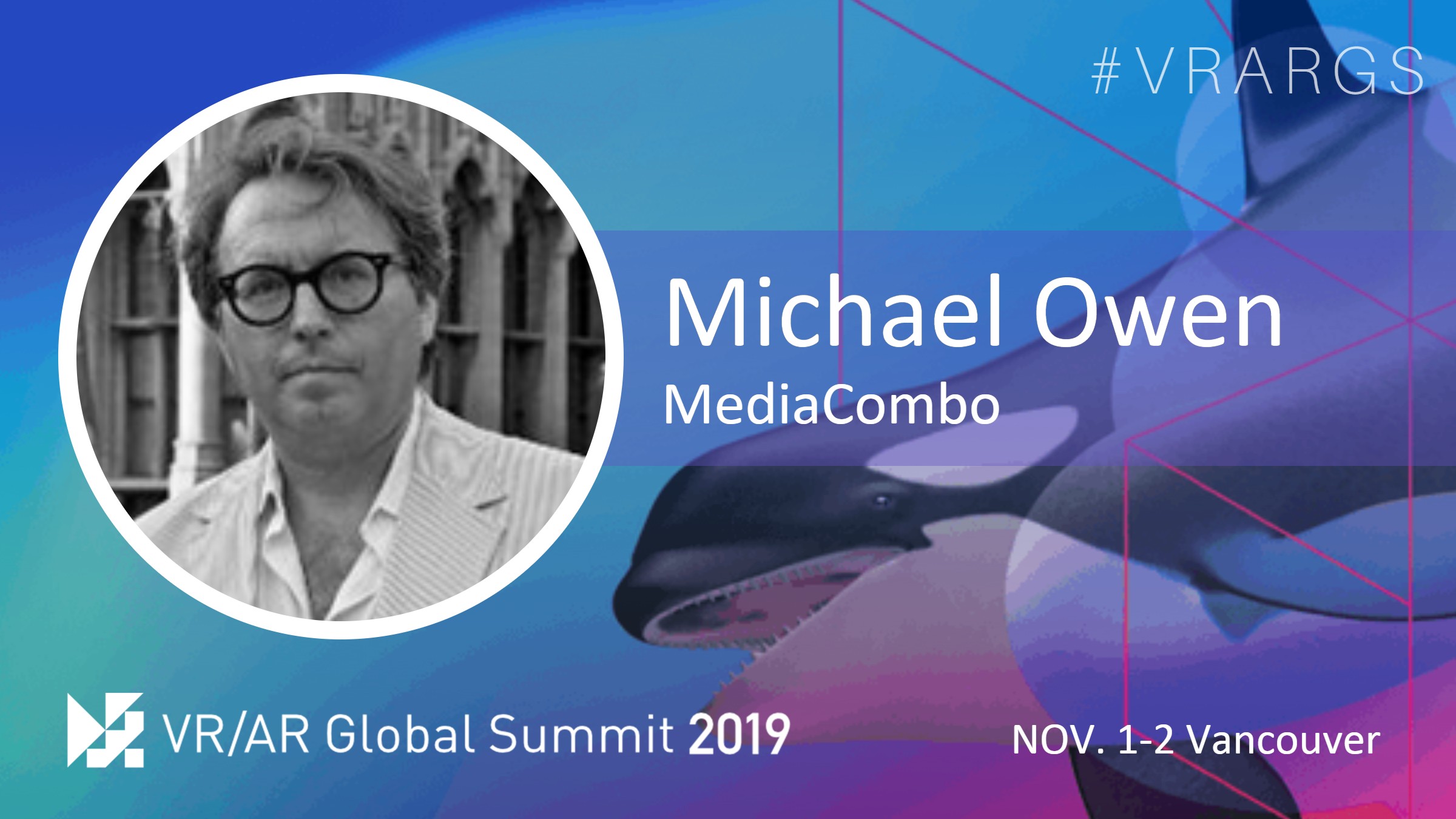 HighRes-Michael-Owen-Media-Combo-VRARGS-VRAR-Global-Summit-Spatial-Computing-Vancouver.jpg