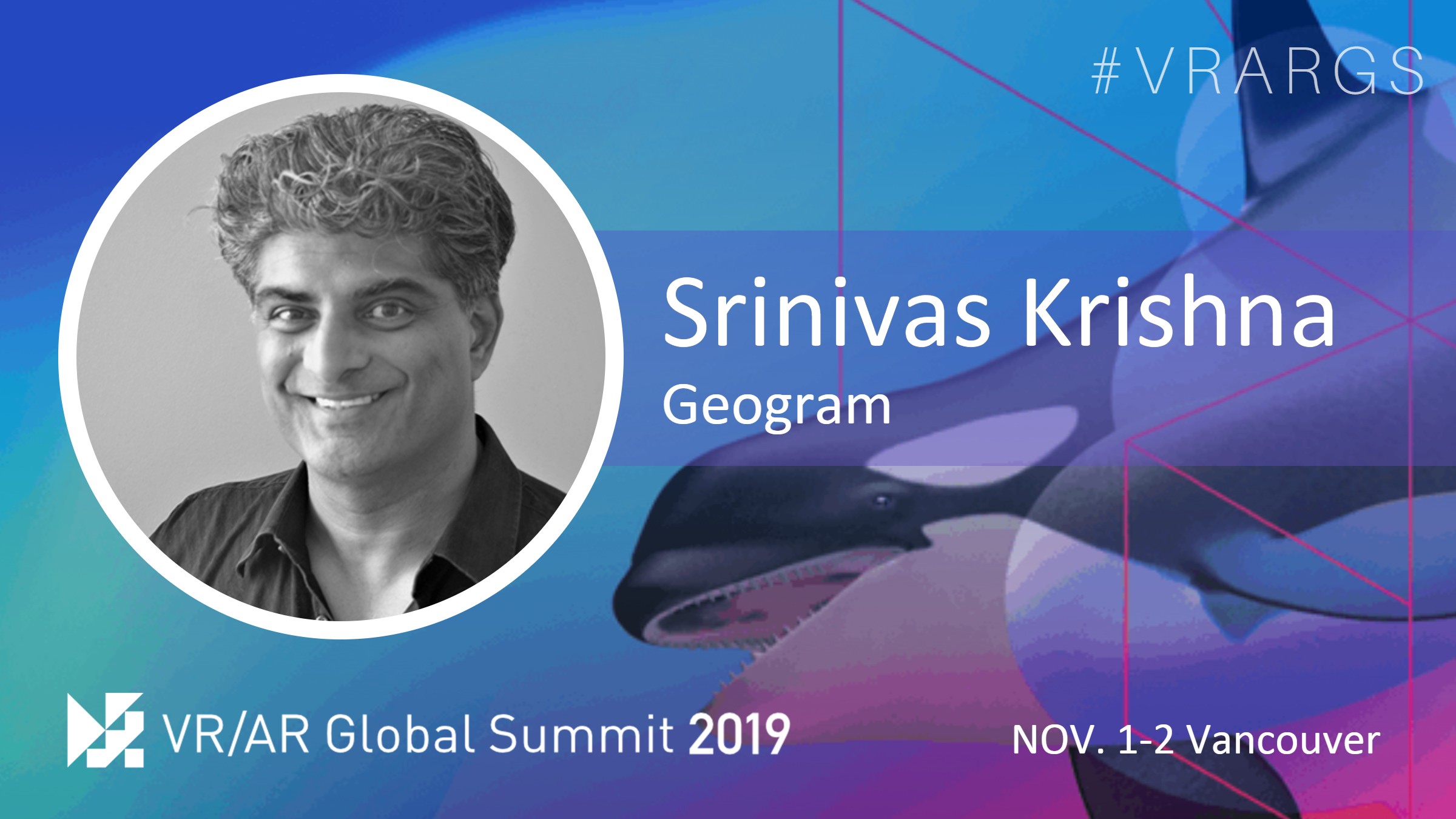 HighRes-Srinivas-Krishna-Geogram-VRARGS-VRAR-Global-Summit-Spatial-Computing-Vancouver-Women-In-XR.jpg
