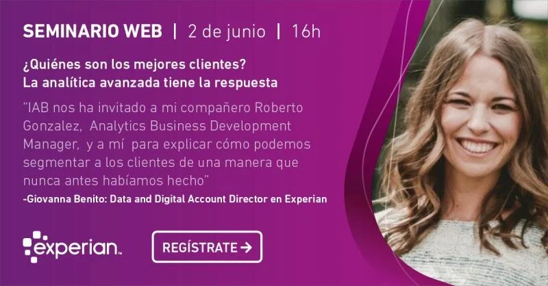 Webinar: ¿Quienes son los mejores clientes? La analítica avanzada tiene la respuesta, Experian