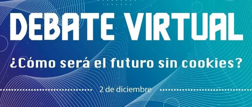 Debate La FEDE: ¿Cómo será el futuro sin cookies?