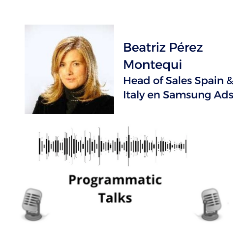 Episodio 2. Beatriz Pérez Montequi, Head of Sales Spain&amp;Italy en Samsung Ads
